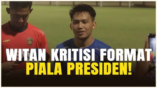  Witan Sulaeman Sebut Piala Presiden Lebih Seru, jika Semua Klub Bisa Ikut