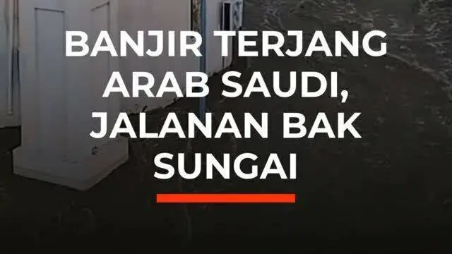 Banjir Terjang Arab Saudi, Jalanan Bak Sungai