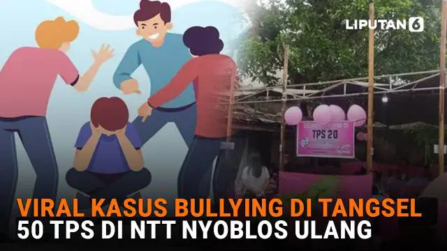 Mulai dari viral kasus bullying di Tangsel hingga 50 TPS di NTT nyoblos ulang, berikut sejumlah berita menarik News Flash Liputan6.com.