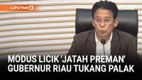 Terungkap Modus Licik Gubernur Riau Tukang Palak Minta Jatah Preman ke Bawahan