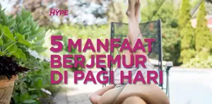 Berjemur di Pagi Hari dan 5 Manfaatnya