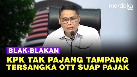 KPK Blak-Blakan Alasan Tak Pajang Tampang Tersangka OTT Suap Pajak