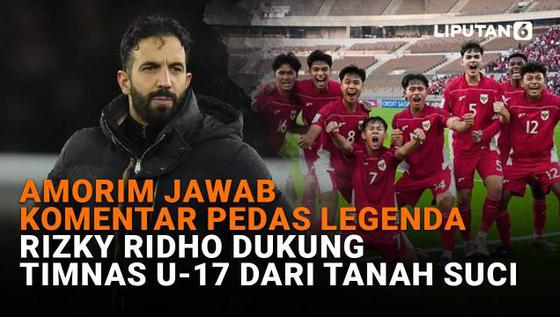 Amorim Jawab Komentar Pedas Legenda, Rizky Ridho Dukung Timnas U-17 dari Tanah Suci