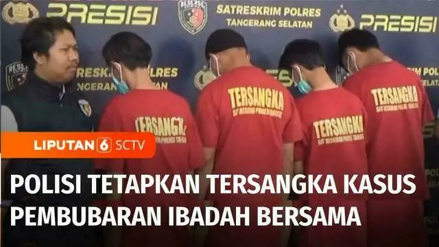 Polisi menetapkan Ketua RT dan tiga orang warga Kecamatan Setu, Tangerang Selatan, Banten, menjadi tersangka dalam kasus kericuhan dengan sekelompok pemuda saat sedang ibadah bersama di sebuah rumah yang berujung pengeroyokan.