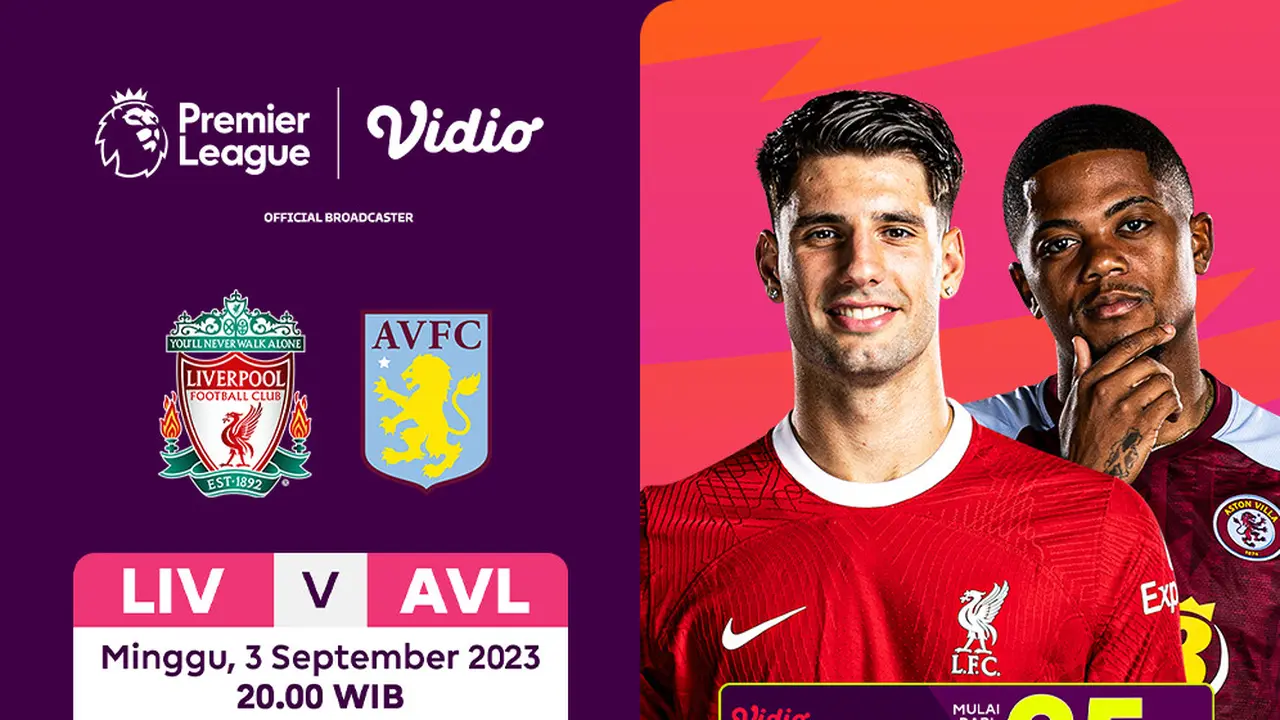 Link Live Streaming Liverpool Vs Aston Villa di Vidio, 3 September 2023