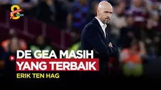 Berita video pembelaan Erik ten Hag kepada David de Gea setelah laga West Ham Vs MU di Liga Inggris (8/5/23)