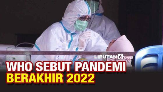VIDEO: WHO Optimis Pandemi Covid-19 Berakhir 2022, Begini Syaratnya