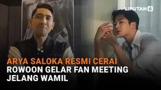 Mulai dari Arya Saloka resmi cerai hingga Rowoon gelar fan meeting jelang wamil di News Flash Showbiz Liputan6.com.