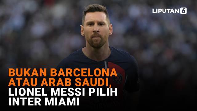Bukan Barcelona atau Arab Saudi, Lionel Messi pilih Inter Miami, berikut sejumlah berita menarik News Flash Sport Liputan6.com.