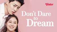 Serial Drama Korea Don't Dare to Dream dapat ditonton di platform streaming Vidio. (Sumber: Vidio)