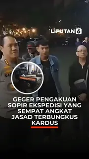 Geger Pengakuan Sopir Ekspedisi yang Sempat Angkat Jasad Terbungkus Kardus