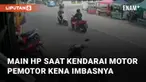 Seorang pria kendarai motor sambil main hp kena imbasnya