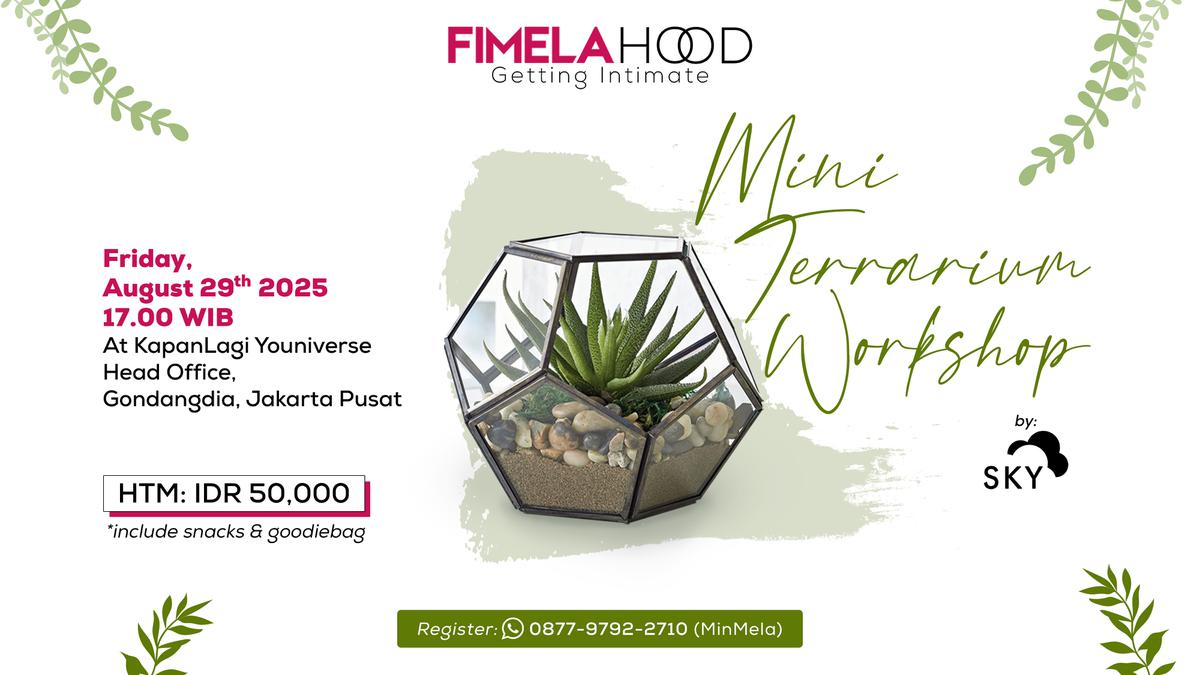 Recharge Energi Lewat Tanaman, Ikuti Mini Terrarium Workshop di Fimelahood Getting Intimate