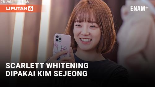 VIDEO: Keren! Scarlett Whitening Dipakai Sejeong Dalam Drama "Today's Webtoon"