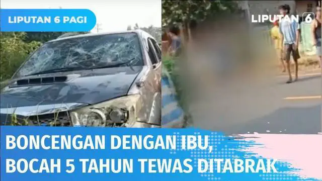VIDEO: Ibu dan Anak Dihantam Mobil, Anak 5 Tahun Terseret hingga Tewas