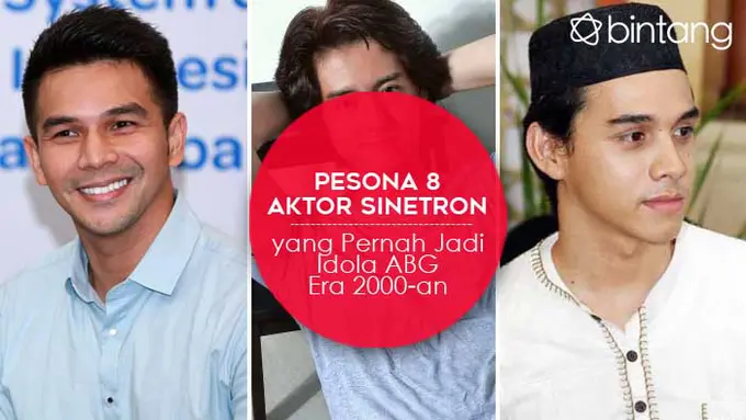 [Bintang] Pesona 8 Aktor Sinetron yang Pernah Jadi Idola ABG Era 2000-an