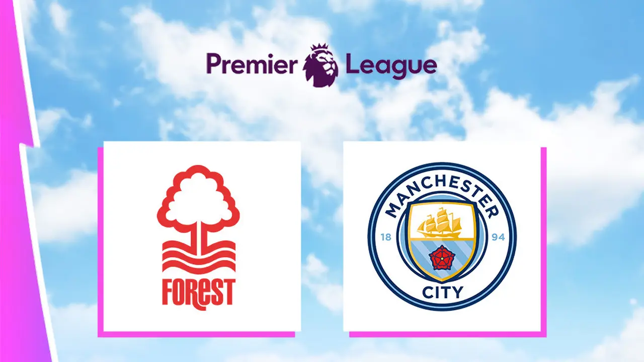 Liga Inggris - Nottingham Forest Vs Man City