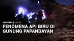 Gunung Papandayan yang biasanya ramai dikunjungi untuk trekking di akhir pekan, mencuri perhatian dengan kemunculan fenomena blue fire atau api biru.