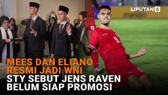 Mees dan Eliano Resmi Jadi WNI, STY Sebut Jens Raven Belum Siap Promosi