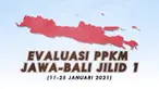 Pemberlakuan Pembatasan Kegiatan Masyarakat (PPKM) Jawa-Bali jilid 1 pada 11-25 Januari 2021 sejauh ini belum membuat keadaan lebih baik setelah dievaluasi.