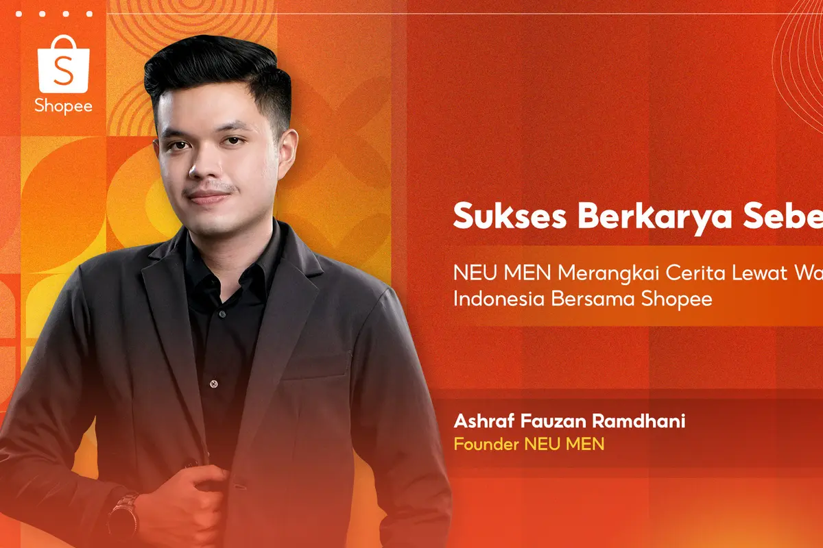 Merangkai Cerita Wastra Indonesia: Perjalanan Sukses NEU MEN Bersama Shopee