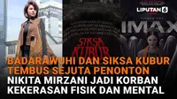 Mulai dari Badarawuhi dan Siksa Kubur tembus sejuta penonton hingga Nikita Mirzani jadi korban kekerasan fisik dan mental, berikut sejumlah berita menarik Liputan6.com.