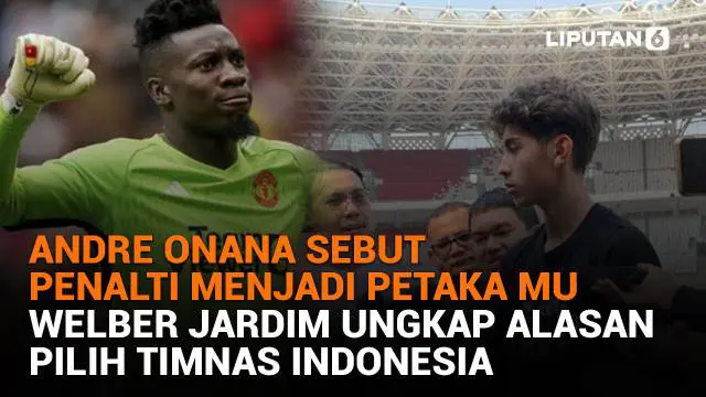 Mulai dari Andre Onana sebut penalti menjadi petaka MU hingga Welber Jardim ungkap alasan pilih Timnas Indonesia, berikut sejumlah berita menarik News Flash Sport Liputan6.com.
