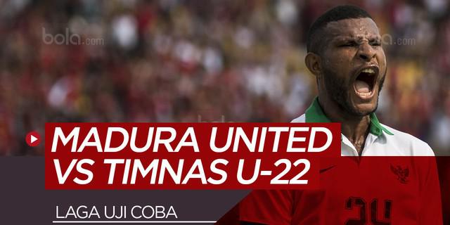 VIDEO: Highlights Madura United Vs Timnas U-22 Skor 1-1