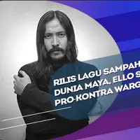 Perihal pro dan kontra, Ello tak gentar hadapi kritikan warganet tentang lagu barunya.