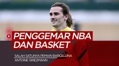 Berita motion grafis Antoine Griezmann dan 4 pesepak dola dunia yang menjadi fans NBA.