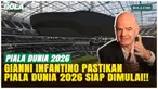 Piala Dunia 2026 Tinggal Menghitung Hari, FIFA Janjikan Atmosfer yang Belum Pernah Ada