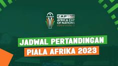 Berita video, motion grafis jadwal pertandingan Piala Afrika 2023