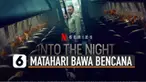 Netflix berikan suguhan menarik lagi. Salah satunya serial Into The Night yang mengisahkan petualangan penumpang pesawat yang berusaha menjauh dari sinar matahari.