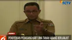 Anies juga akan memberangus segala bentuk premanisme di kawasan Tanah Abang yang disinyalir banyak mengelola lapak PKL dan parkir liar.