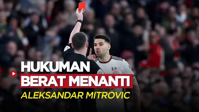 Berita Video, Buntut Panjang Kartu Merah Aleksandar Mitrovic di Piala FA