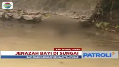 Bayi yang masih lengkap dengan tali pusar ini ditemukan seorang penduduk yang akan mencari ikan.