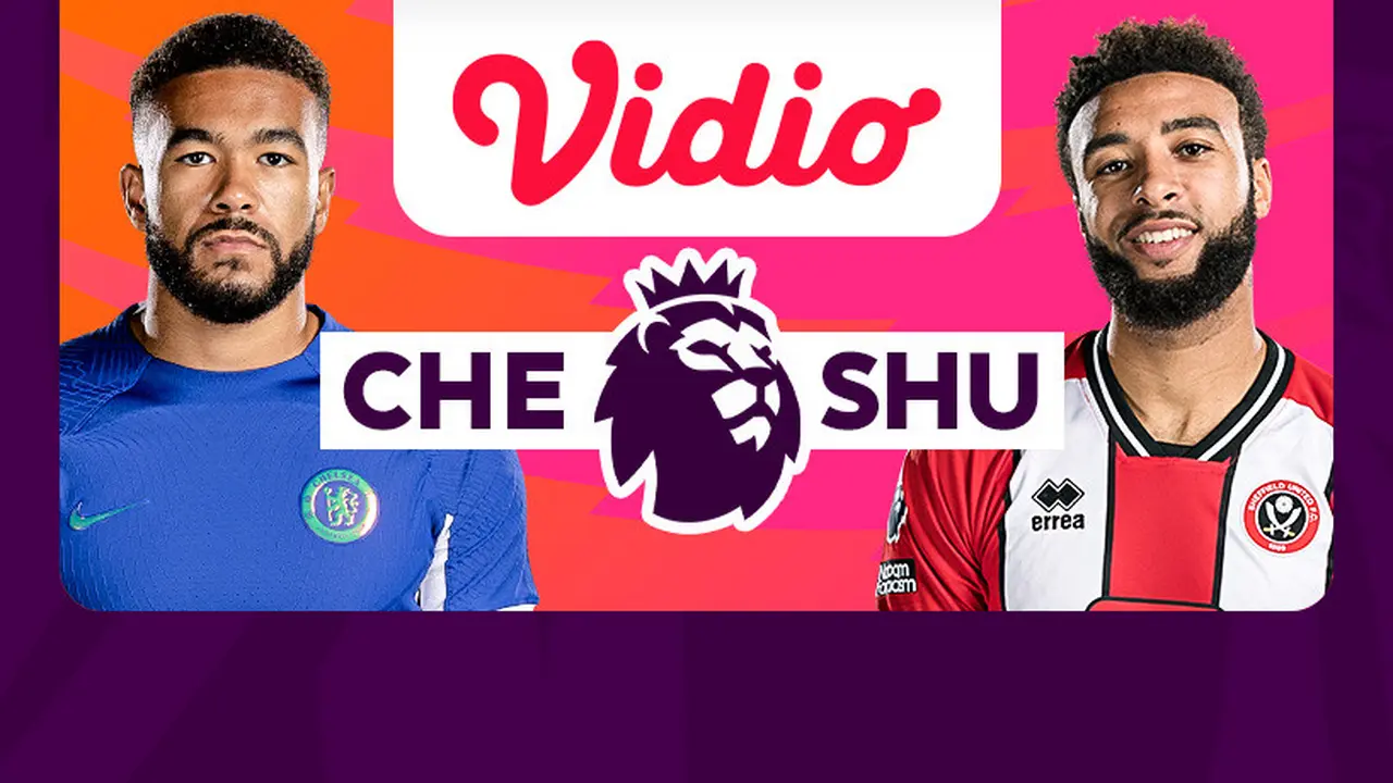 Jadwal dan Live Streaming Liga Inggris: Chelsea vs Sheffield United di Vidio