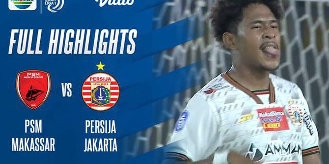 VIDEO: Highlights BRI Liga 1, Persija Jakarta Bungkam PSM Makassar Tiga Gol Tanpa Balas