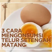 3 Tips Mengonsumi Telur Setengah Matang