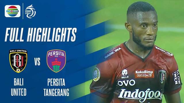 Berita video highlights BRI Liga 1, pertandingan antara Bali United melawan Persita Tangerang, Senin (17/1/2022) malam WIB.
