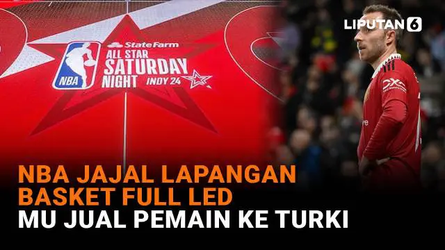 Mulai dari NBA jajal lapangan basket full LED hingga MU jual pemain ke Turki, berikut sejumlah berita menarik News Flash Sport Liputan6.com.