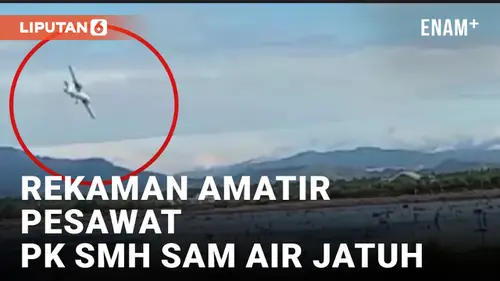 VIDEO: Detik-detik Pesawat PK SMH Sam Air Jatuh Terekam Kamera Warga