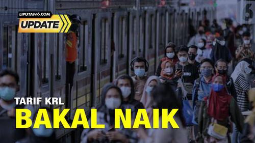 Liputan6 Update: Siap Siap Tarif KRL Bakal Naik