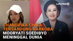 Mulai dari Chandrika Chika tersandung narkoba hingga Mooryati Soedibyo meninggal dunia, berikut sejumlah berita menarik News Flash Showbiz Liputan6.com.