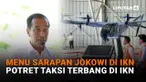 Menu Sarapan Jokowi di IKN, Potret Taksi Terbang di IKN