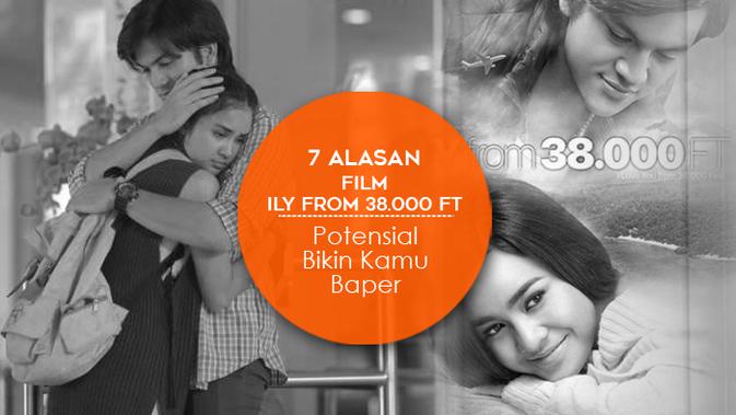7 Alasan Film ILY from 38.000 ft Potensial Bikin Kamu 