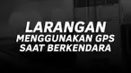 Ada aturan yang melarang pengendara menggunakan GPS saat mengemudi, jika dilanggar sanksi denda dan pidana kurungan menanti.