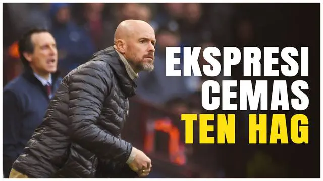 Berita Video, ekspresi cemas Erik ten Hag di laga MU Vs Aston Villa pada Minggu (6/10/2024)