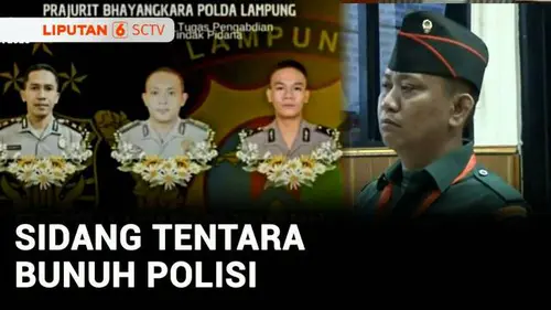 VIDEO: Anggota TNI Penembak 3 Polisi di Lampung Dituntut Hukuman Mati dan Dipecat