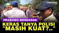 Dijawab Lantang Polisi, Tegas Prabowo Tanya saat Tinjau Lokasi Bencana: Masih Kuat?